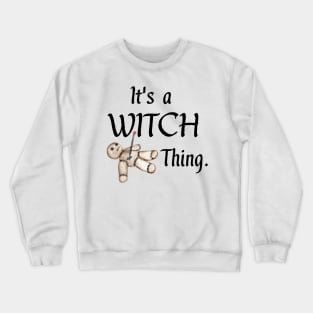 It's a Witch Thing Crewneck Sweatshirt